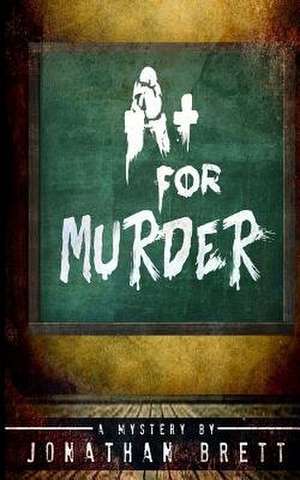 A+ for Murder de Jonathan Brett