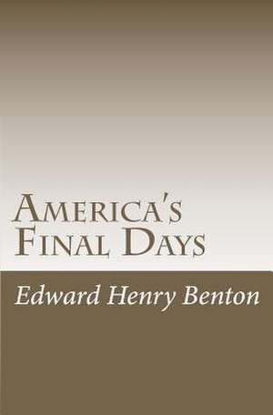 America's Final Days de Edward Henry Benton