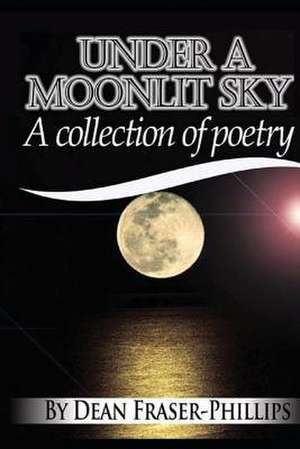 Under a Moonlit Sky de Dean Fraser-Phillips