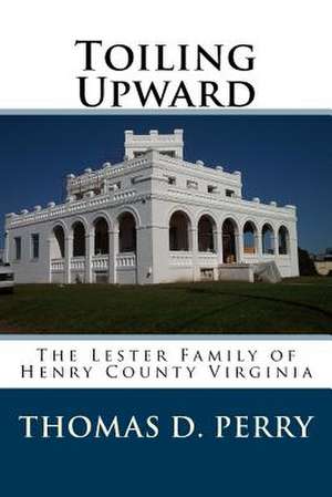 Toiling Upward de Thomas D. Perry