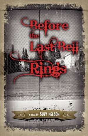 Before the Last Bell Rings de Suzy Nelson