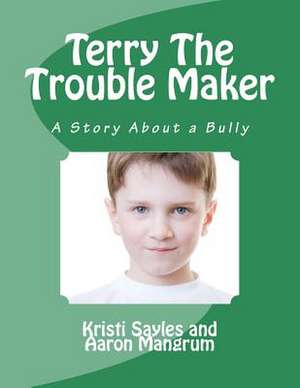 Terry the Trouble Maker de Kristi Sayles