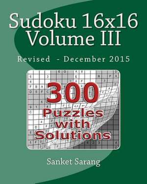 Sudoku 16x16 Vol III de Sanket Sarang