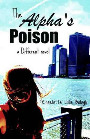 The Alpha's Poison de Charlotte Lillie Balogh