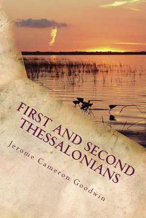 First and Second Thessalonians de Jerome Cameron Goodwin