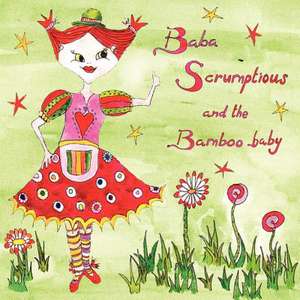 Baba Scrumptious and the Bamboo Baby de Dera Lowe