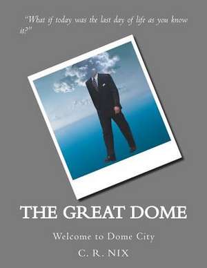 The Great Dome de MR C. R. Nix