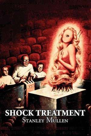 Shock Treatment by Stanley Mullen, Science Fiction, Fantasy de Stanley Mullen