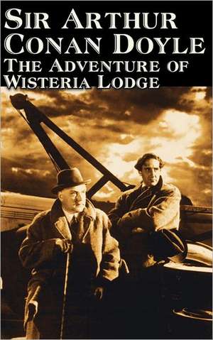 The Adventure of Wisteria Lodge by Arthur Conan Doyle, Fiction, Mystery & Detective, Action & Adventure de Arthur Conan Doyle