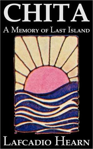 Chita: A Memory of Last Island de Lafcadio Hearn