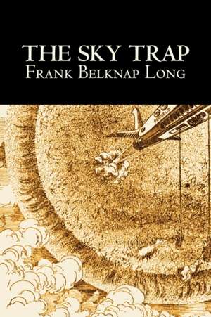 The Sky Trap by Frank Belknap Long, Science Fiction, Fantasy de Frank Belknap Long