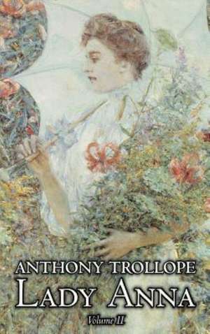 Lady Anna, Vol. II of II by Anthony Trollope, Fiction, Literary de Anthony Trollope