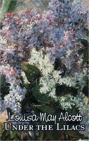 Under the Lilacs de Louisa May Alcott