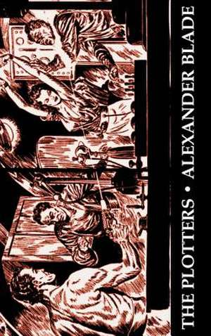 The Plotters by Alexander Blade, Science Fiction, Fantasy de Alexander Blade