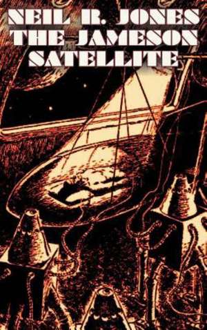 The Jameson Satellite by Neil R. Jones, Science Fiction, Fantasy, Adventure de Neil R. Jones