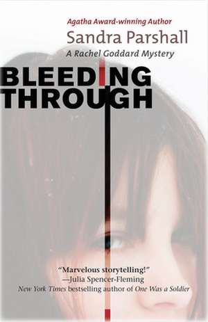 Bleeding Through: A Rachel Goddard Mystery de Sandra Parshall