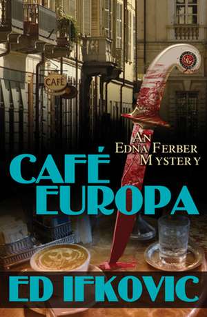 Cafe Europa: An Edna Ferber Mystery de Ed Ifkovic