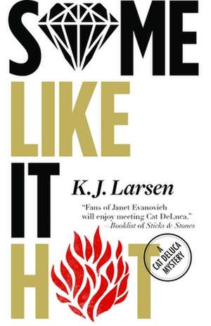 Some Like It Hot: A Cat DeLuca Mystery de K. J. Larsen