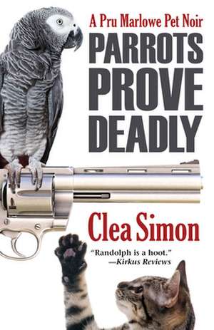 Parrots Prove Deadly de Clea Simon