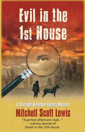 Evil in the 1st House: A Starlight Dectective Agency Mystery de Mitchell Scott Lewis