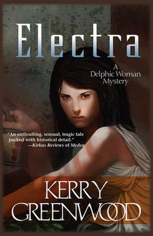 Electra: A Delphic Woman Novel de Kerry Greenwood