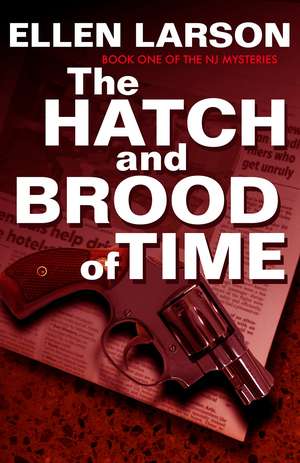 The Hatch and Brood of Time de Ellen Larson