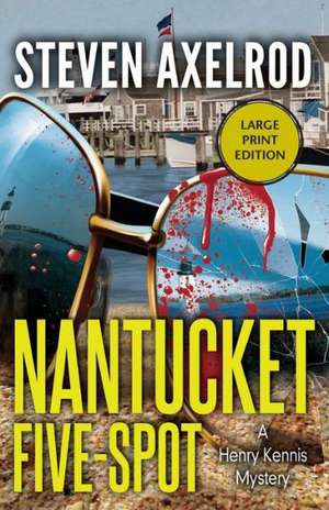 Nantucket Five-Spot: A Henry Kennis Mystery de Steven Axelrod