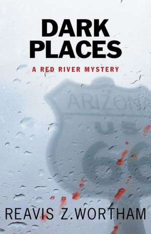 Dark Places: A Red River Mystery de Reavis Wortham