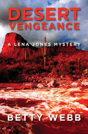 Desert Vengeance: A Lena Jones Mystery de Betty Webb