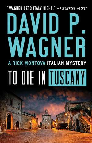 To Die in Tuscany de David P. Wagner