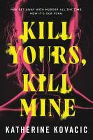 Kill Yours, Kill Mine de Katherine Kovacic