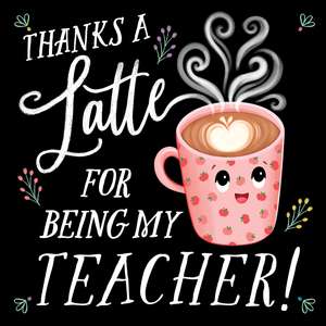 Thanks a Latte for Being My Teacher! de Rose Rossner