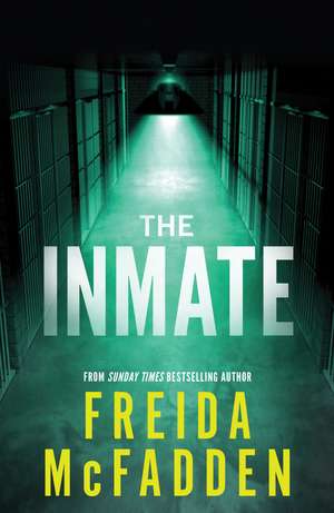 The Inmate: From the Sunday Times Bestselling Author of The Housemaid de Freida McFadden