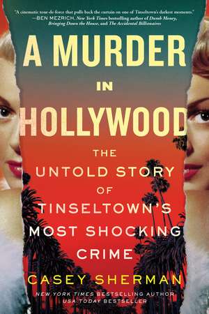 A Murder in Hollywood: The Untold Story of Tinseltown's Most Shocking Crime de Casey Sherman