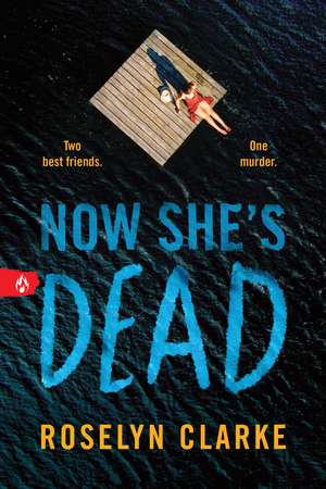 Now She's Dead de Roselyn Clarke