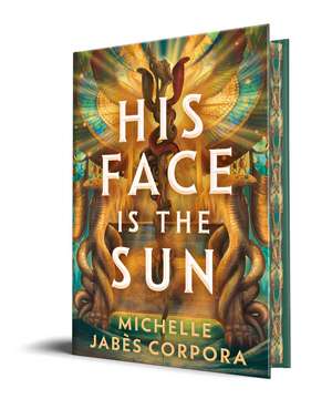 His Face Is the Sun de Michelle Jabès Corpora