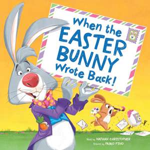 When the Easter Bunny Wrote Back! de Nathan Christopher