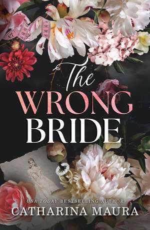 The Wrong Bride: The Irresistible Arranged Marriage Romance de Catharina Maura