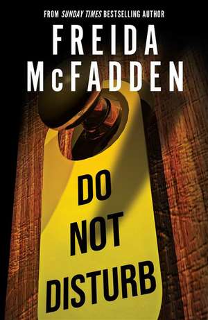Do Not Disturb: An Addictive Psychological Thriller from the Author of The Housemaid Books de Freida McFadden