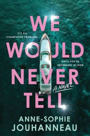 We Would Never Tell de Anne-Sophie Jouhanneau