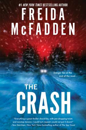 The Crash: The #1 Sunday Times Bestseller! A Pulse-Pounding Psychological Thriller from the Author of the Housemaid is Watching de Freida McFadden