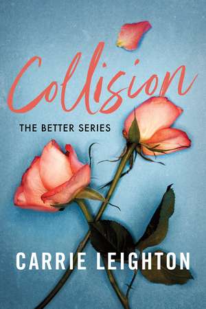 Collision: An Enemies to Lovers Romance for Fans of My Fault de Carrie Leighton