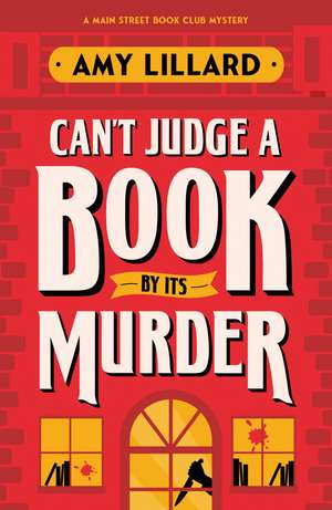 Can't Judge a Book By Its Murder: A Cosy Crime Murder Mystery to Die For de Amy Lillard