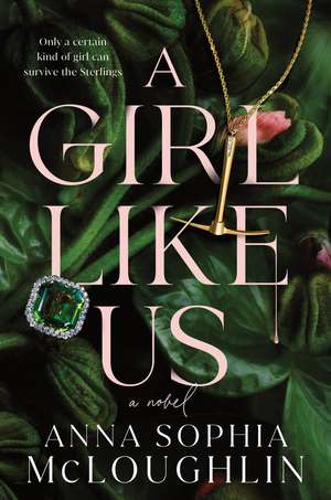 A Girl Like Us: A Locked Room Murder Mystery for Fans of Saltburn and Succession de Anna Sophia McLoughlin