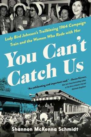 You Can't Catch Us de Shannon McKenna Schmidt