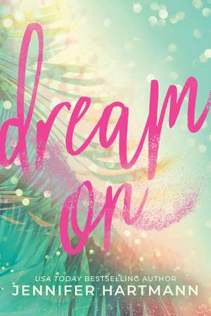 Dream On de Jennifer Hartmann