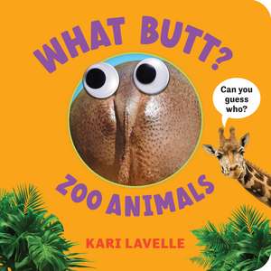 What Butt? Zoo Animals de Kari Lavelle