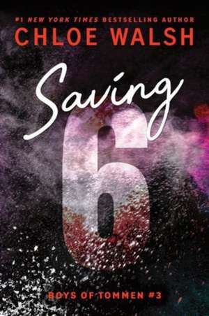 Saving 6 (Standard Edition) de Chloe Walsh