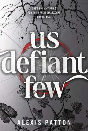 Us Defiant Few de Alexis Patton