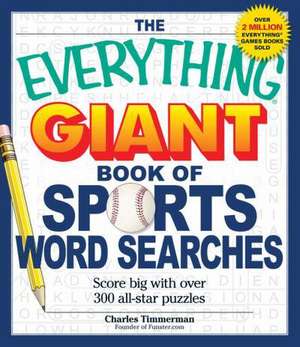 The Everything Giant Book of Sports Word Searches: Score Big with Over 300 All-Star Puzzles de Charles Timmerman